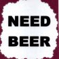 3252 Humorous Refrigerator Magnet Sign Need Beer Comic Funny Drinking Buddies
