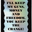 3296 Refrigerator Magnet Sign Funny Friendship Gift I'll Keep Guns Money Freedom