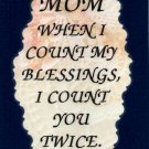 2097 Refrigerator Magnet Signs Mom When I Count My Blessings I Count You