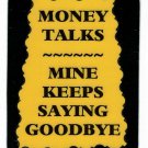 3076 Refrigerator Magnet Sign Funny Friendship Gift Money Talks Mine Keeps
