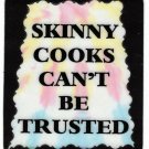 3158 Refrigerator Magnet Sign Funny Friendship Gift Skinny Cooks Can't Be