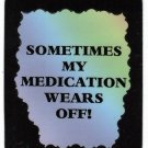 3183 Refrigerator Magnet Sign Funny Friendship Gift Sometimes Medication Wears