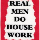 3055 Refrigerator Magnet Sign Funny Friendship Gift Real Men Do Housework