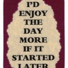 3045 Refrigerator Magnet Sign Funny Friendship Gift I'd Enjoy The Day More