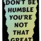 3008 Refrigerator Magnet Sign Gifts Don't Be Humble You're Not That Great 3008 Refrigerator Magnet Sign Gifts Don't Be Humble You're Not That Great