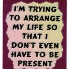 3016 Refrigerator Magnet Sign Funny Friendship Gifts I'm Trying To Arrange My