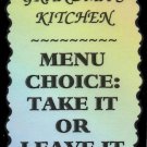 2129 Refrigerator Magnet Signs Grandma's Kitchen Menu Choice Take It Or Leave It 2129 Refrigerator Magnet Signs Grandma's Kitchen Menu Choice Take It Or Leave It