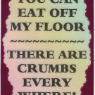 3241 Refrigerator Magnet Sign Funny Friendship Gift You Can Eat Off My Floor 3241 Refrigerator Magnet Sign Funny Friendship Gift You Can Eat Off My Floor