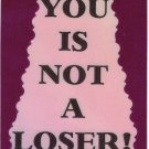 3206 Refrigerator Magnet Sign Funny Friendship Gift You Is Not A Loser