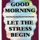 3210 Refrigerator Magnet Sign Funny Friendship Gift Good Morning Stress Begin