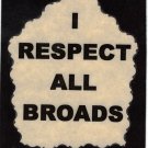 3223 Refrigerator Magnet Sign Funny Friendship Gift I Respect All Broads