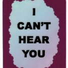 3255 Refrigerator Magnet Sign Funny Friendship Gift I Can't Hear You 3255 Refrigerator Magnet Sign Funny Friendship Gift I Can't Hear You