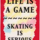 3264 Refrigerator Magnet Sign Funny Friendship Gift Life Is A Game Skating