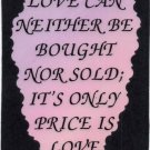 1076 Refrigerator Magnet Signs Love Can Neither Be Bought Nor Sold Inspirational