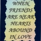 2069 Refrigerator Magnet Signs When Friends are Near Hearts Abound In Love