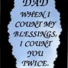 2102 Refrigerator Magnet Signs Dad When I Count My Blessings I Count You