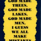 3024 Humorous Refrigerator Magnet Signs God Made Trees God Made Lakes Mistakes