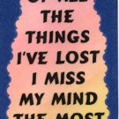3031 Humorous Refrigerator Magnet Signs Of All The Things I've Lost I Miss My