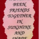 2068 Refrigerator Magnet Signs We Have Friends Together In Sunshine And Shade