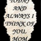 2117 Refrigerator Magnet Signs Today And Always I Think Of You Mom