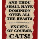 3196 Refrigerator Magnet Sign Funny Friendship Gift Have Dominion Except Cats 3196 Refrigerator Magnet Sign Funny Friendship Gift Have Dominion Except Cats