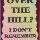 3238 Refrigerator Magnet Sign Funny Friendship Gift Over The Hill Don't Remember 3238 Refrigerator Magnet Sign Funny Friendship Gift Over The Hill Don't Remember