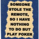 3273 Refrigerator Magnet Sign Funny Friendship Gift Stole Remote Play Poker