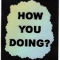 3275 Refrigerator Magnet Sign Funny Friendship Gift How You Doing?