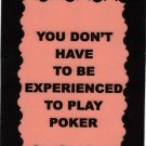 3276 Refrigerator Magnet Sign Funny Friendship Gift Experienced To Play Poker