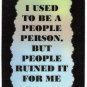3295 Refrigerator Magnet Sign Funny Friendship Gift I Used To Be A People Person