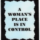 3307 Refrigerator Magnet Sign Funny Friendship Gift A Women's Place Is Control