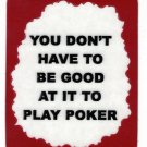 3271 Refrigerator Magnet Sign Funny Friendship Gift Good At It To Play Poker