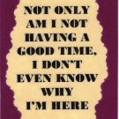 3284 Refrigerator Magnet Sign Funny Friendship Gift Not Only Am I Not Having A