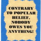 3299 Refrigerator Magnet Sign Funny Friendship Gift Nobody Owes You Anything