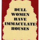 3304 Refrigerator Magnet Sign Funny Friendship Gift Dull Women Immaculate Houses