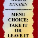 2127 Refrigerator Magnet Signs Mom's Kitchen Menu Choice Take It Or Leave It