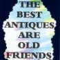 2075 Refrigerator Magnet Signs The Best Antiques Are Old Friends Friendship