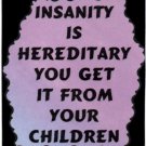 3005 Humorous Refrigerator Magnet Signs Insanity Is Hereditary From Children