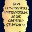 1115 Magnet Signs Of Life, Love Laughter God couldn't be everywhere Grandmas