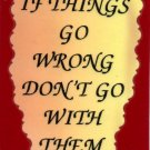1072 Magnet Signs Of Life, Love Laughter If things go wrong don't go with them