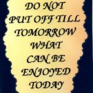 1062 Magnet Signs Of Life, Love Laughter Do not put off till tomorrow enjoyed 1062 Magnet Signs Of Life, Love Laughter Do not put off till tomorrow enjoyed