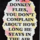 3231 If A Donkey Flies You Don't Complain Refrigerator Magnets Funny Sayings