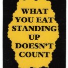 3193 What You Eat Standing Up Doesn't Count Refrigerator Magnet Diet Gifts