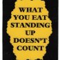 3193 What You Eat Standing Up Doesn't Count Refrigerator Magnet Diet Gifts