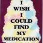 3225 I Wish Could Find My Medication Refrigerator Magnet Funny Saying Friends Gifts