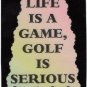 3224 Life Is A Game Golf Serious Refrigerator Magnet Humorous Sports Saying Great Gifts