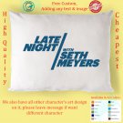 Late Night with Seth Meyers midnight talk show on NBC Pillow Cases