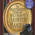 The Unauthorized Story of Walt Disney's Haunted Mansion: Second Edition