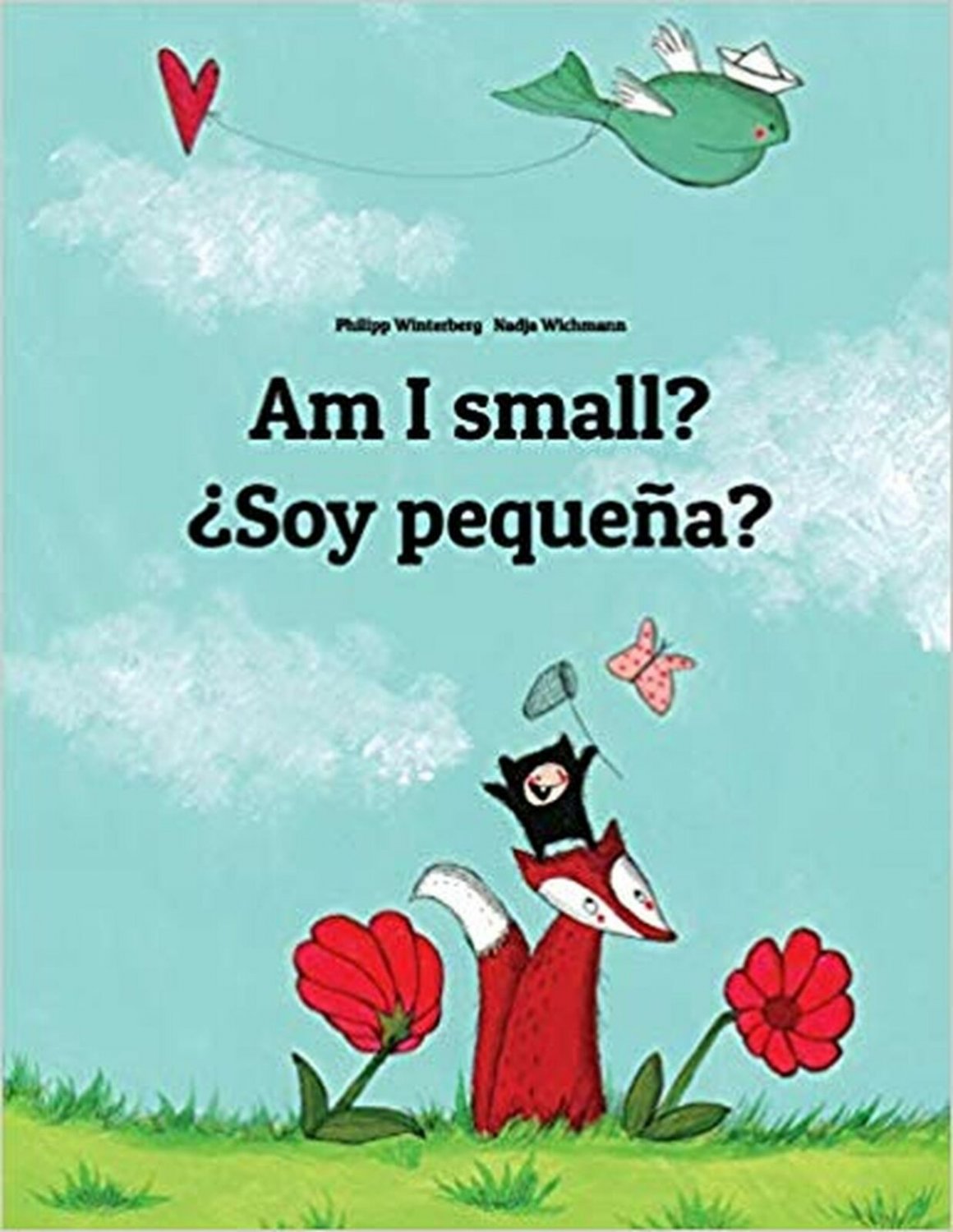 Am I small? &Acirc;&iquest;Soy peque&Atilde;&plusmn;a?: Children's Picture Book English-Spanish (Bilingual...