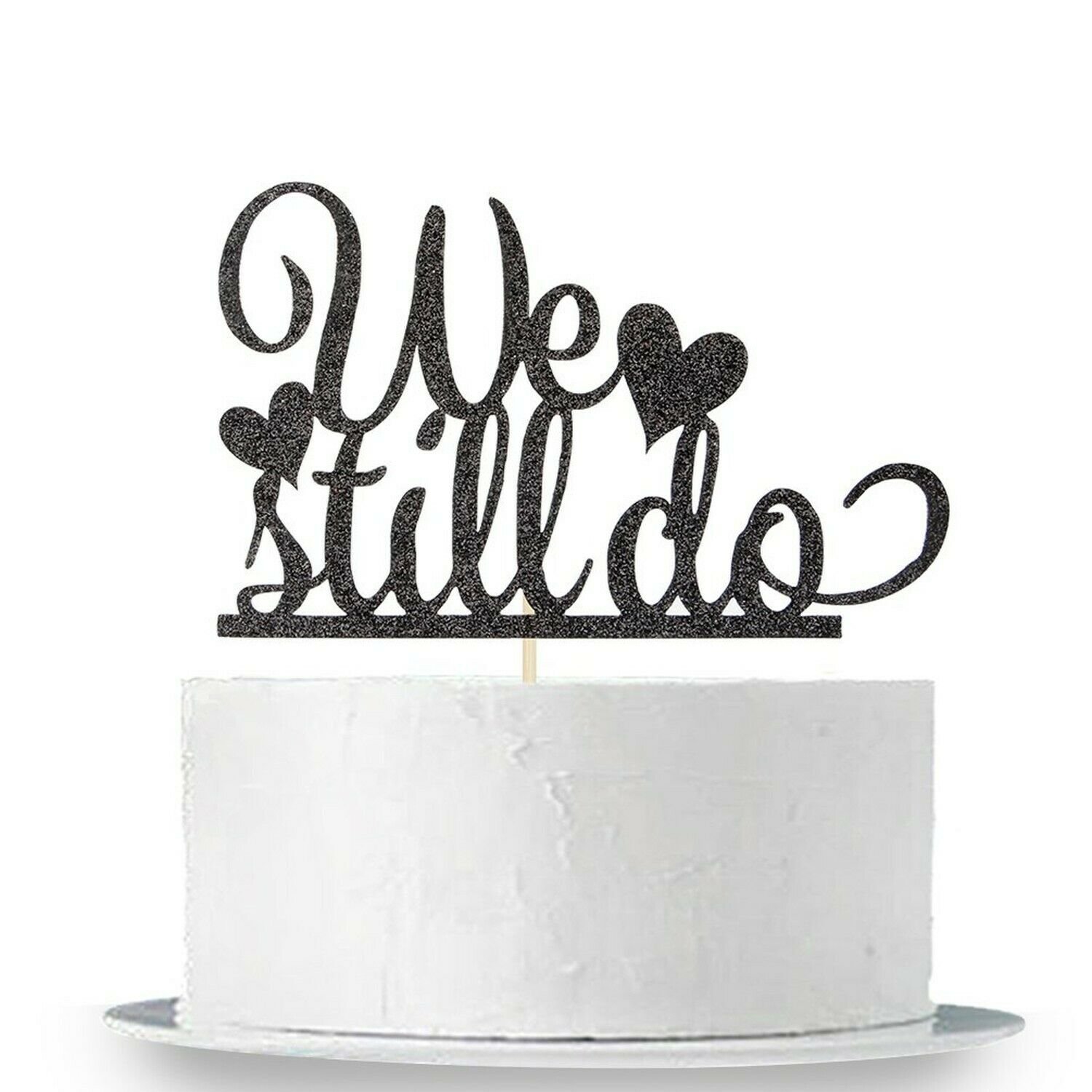 Black Glitter We Still Do Cake Topper - Happy Anniversary Sign - Wedding Anni...